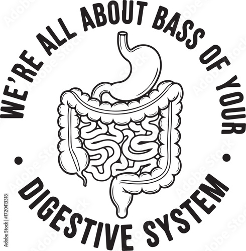 Humorous black and white graphic design featuring a stylized human digestive system with text we're all about bass of your digestive system isolated on transparent background