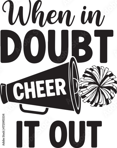 When in doubt cheer it out motivational quote with megaphone and pom-pom for cheerleading enthusiasts isolated on transparent background