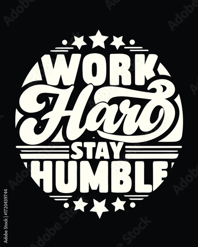 Inspirational Monochrome Graphic Featuring the Phrase Work Hard Stay Humble