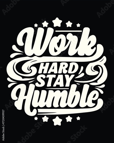 Motivational Black and White Graphic Art Saying Work Hard Stay Humble With Stars