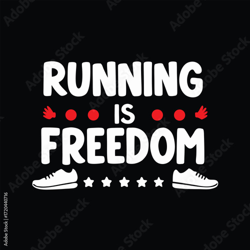 Running Is Freedom Graphic for Fitness T-shirt Design