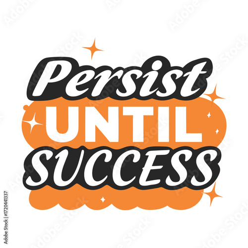 Motivational T-Shirt Graphic with "Persist Until Success" Message