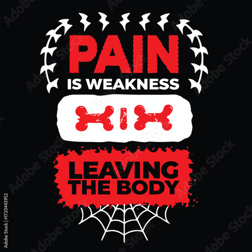 Pain Is Weakness Leaving the Body Gym Motivation Graphic Design