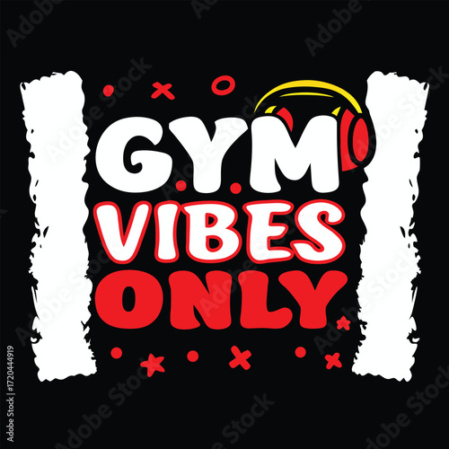 Gym Vibes Only Motivational Workout Design for Fitness Lovers and Enthusiasts Perfect for T-Shirts