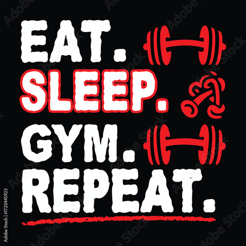 Eat Sleep Gym Repeat Motivational Fitness Quote Graphic Design for Sport Lovers Gym Freaks