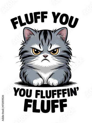 Grumpy Cartoon Cat with "fluff You" Slogan Illustrative Design