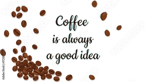 Coffee cup and beans with motivational quote for coffee shops and cafes, good idea
