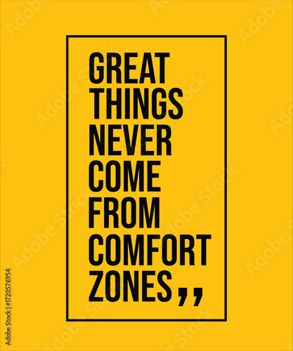  GREAT THINGS NEVER COME FROM COMFORT ZONES – MOTIVATIONAL INSPIRATIONAL POSTER