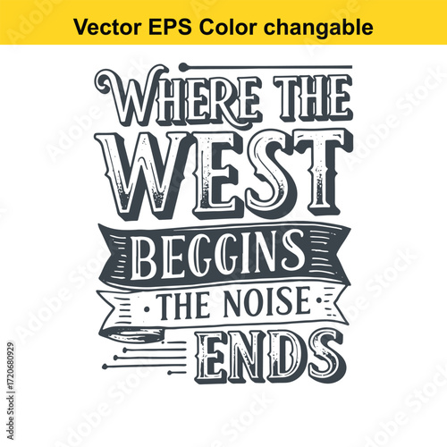 T shirt design with vector art of where the west begins the noise ends lettering