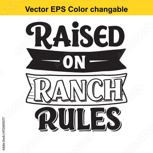 T shirt design with vector art of raised on ranch rules text design