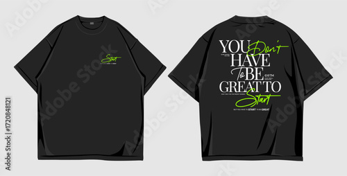 Motivational Typography T-Shirt Design with Quote “You Don’t Have to Be Great to Start”. Vector Illustration for Streetwear and Fashion Mockup