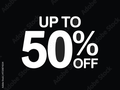 Up to 50 percent off sale announcement, promoting discounts and savings