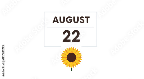 August twenty-second date marked on a calendar with a vibrant sunflower, representing summer energy and the anticipation of a significant day