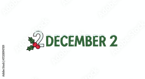 Festive Reminder: December 2nd Graphic with Holiday Holly Embellishment Announcement Celebration Design
