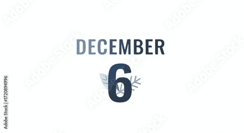 Stylized December 6th graphic with winter themed accents for seasonal projects and festive greetings