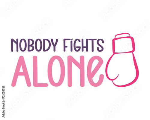 Nobody fights alone(Breast Cancer) - hand drawn Breast Cancer Awareness month lettering phrase.Vector quote for banners, greeting card, poster design. 