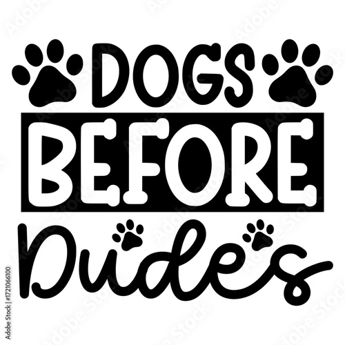 Dogs before dudes