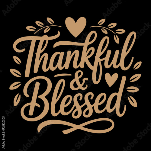 Elegant calligraphic lettering of the inspirational phrase Thankful and Blessed with hearts and leaves