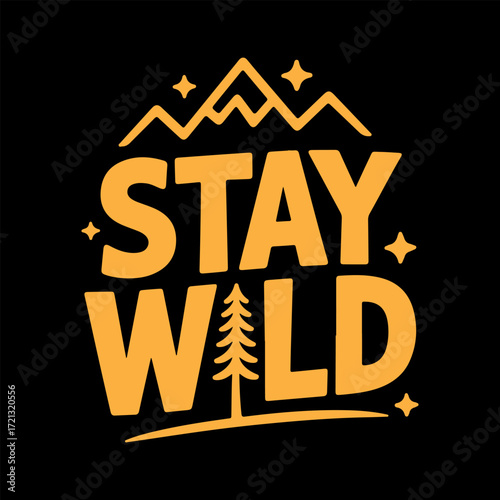 Stay Wild Mountain Adventure Apparel Design