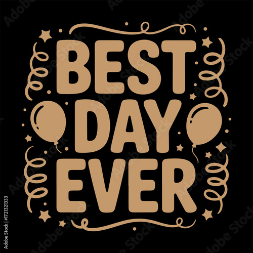 Best Day Ever Celebrate Life's Joyful Moments
