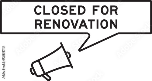 Megaphone icon with speech bubble in word closed for renovation on white background