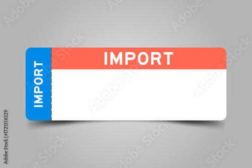 Blue and orange color ticket with word import and white copy space