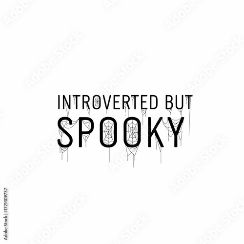 Introverted But Spooky - A Halloween-Themed Design.
