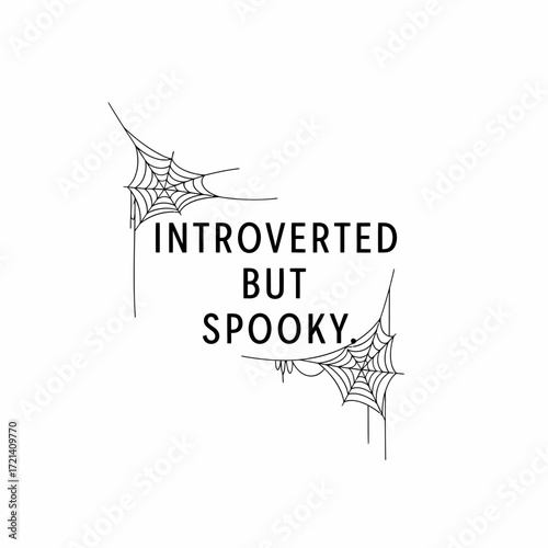 Introverted but spooky halloween design with spiderwebs and text.