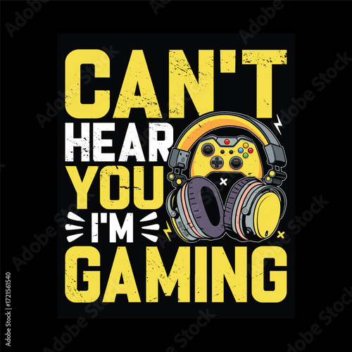 Can't Hear You I'm Gaming – Funny Gamer Quote Design with Headphones and Game Controller Illustration
