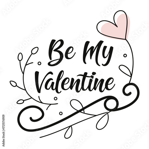 Elegant Be My Valentine Design with Heart and Floral Elements for Romantic Celebrations
