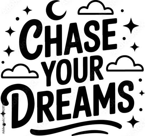 Chase Your Dreams Motivational Black and White Typography Vector Design