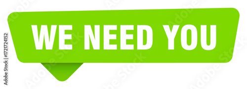 we need you green sign isolated on transpatent background. we need you sticker