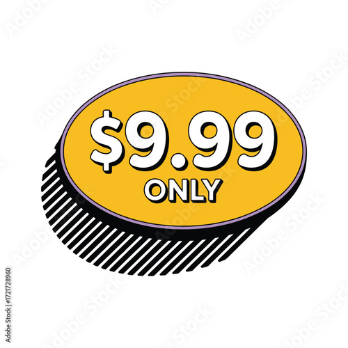 Yellow Oval Price Tag with $9.99 and ONLY Text on White Background Keywords: price tag, sale