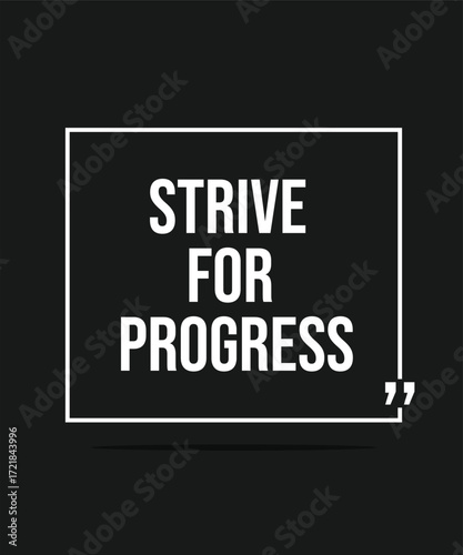 STRIVE FOR PROGRESS – MOTIVATIONAL INSPIRATIONAL