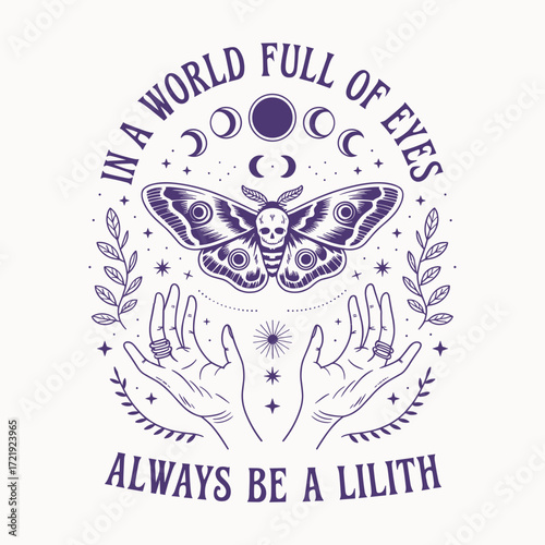 In a World Full of Eyes, Always Be a Lilith - Mystical Moth and Celestial Symbolism, Empowerment and Witchcraft Themed Hand-Drawn Illustration with Moon Phases and Feminine Strength