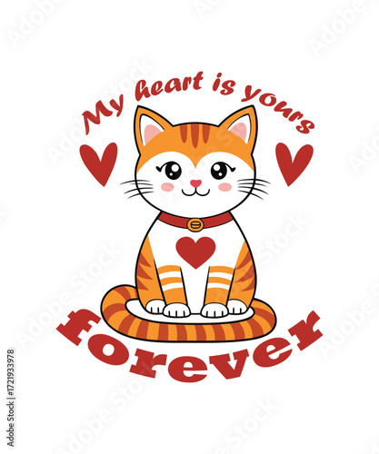 A cute cat with hearts and My heart is yours forever text.