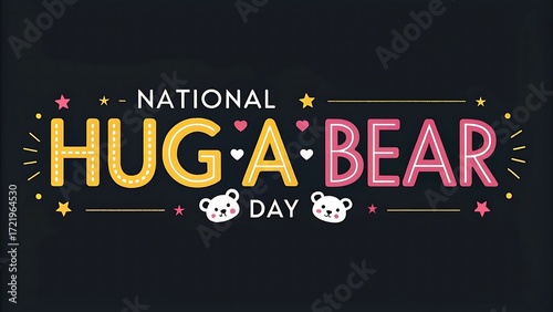 National hug a bear day celebration with colorful lettering and festive decorations