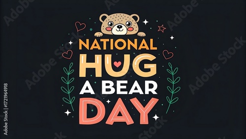 National hug a bear day celebration with colorful lettering and festive decorations