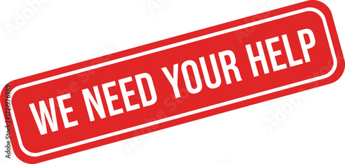 Urgent red stamp graphic declaring we need your help for support or assistance isolated on transparent background