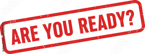 Are you ready stamp graphic text bold red and white rectangular stamp with question mark isolated on transparent background
