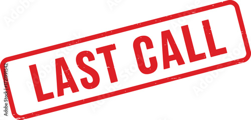 Bold red stamp text 'last call' urgently announcing final opportunity for event or sale isolated on transparent background