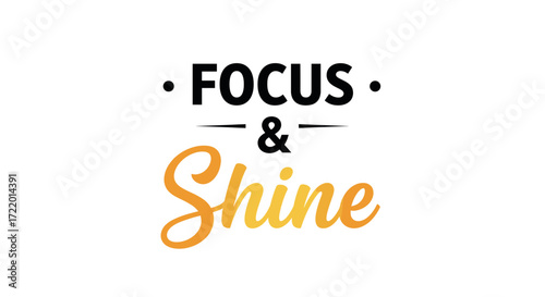 Focus and Shine typographic art design concept  