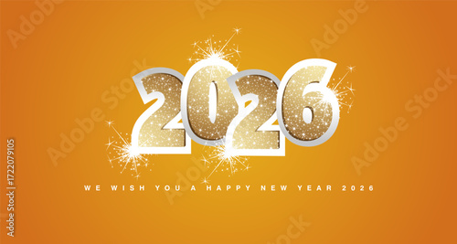 We wish you a Happy New Year 2026 greeting card. Light golden glitter typography on silver 2026 with sparkle firework. New Year 2026 on summer orange yellow background banner