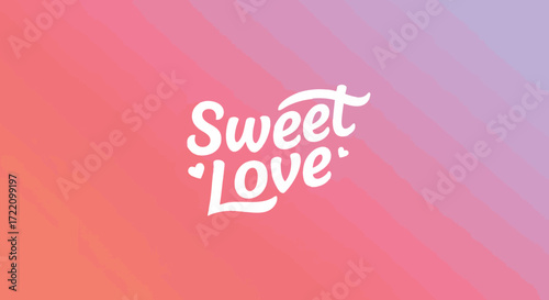 Sweet Love Typography with Heart Accents on a Gradient Pink and Orange Background, Romantic Design Element