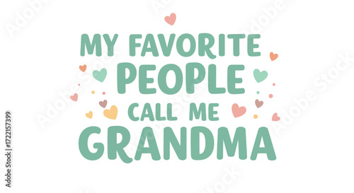 My favorite people call me grandma design a heartwarming design for grandmothers, featuring hearts and a sweet message