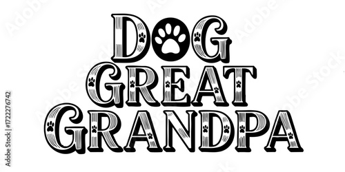 Dog Great Grandpa Typography Design with Paw Prints, Vintage Style Pet Lover Quote for Gifts, Cards, and Apparel