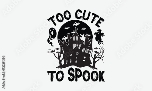Too Cute To Spook - Helloween T-Shirt Design, Illustration For Prints On T-Shirts And Bags, Calligraphy Graphic Design.