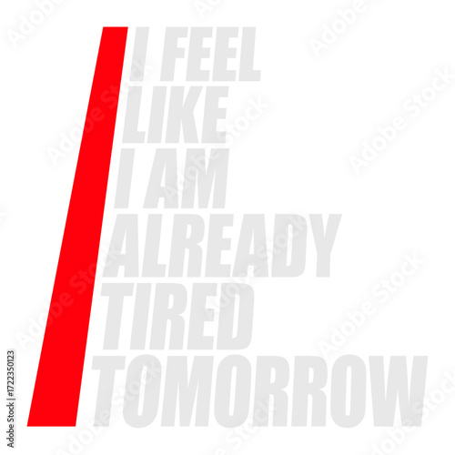 I feel like I'm already tired tomorrow Quote Text Logo