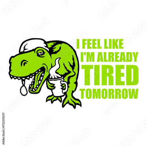T-Rex I feel like I'm already tired tomorrow Dino Dinosaur Coffee Bottle Caffeine Tyrannosaurs Rex Morning Drinking
