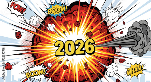 A massive fiery explosion in a comic book pop art style heralding the arrival of the year 2026 with sound effects